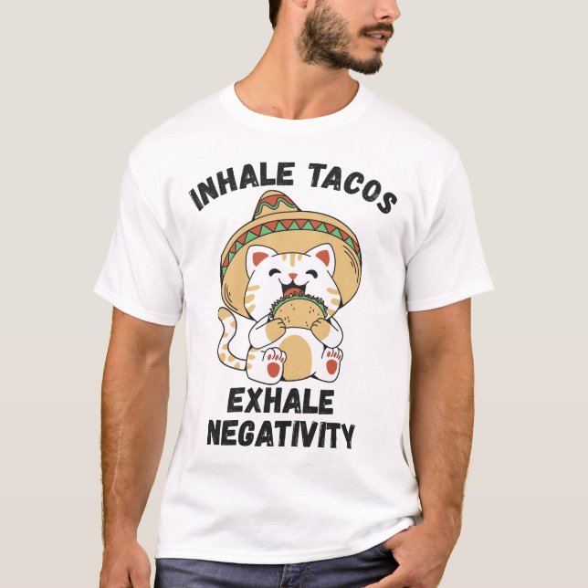 Inhale tacos exhale negativity T-Shirt (Front)