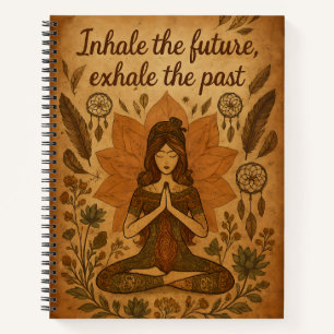 Inhale the Future, Exhale the Past – Boho Notebook