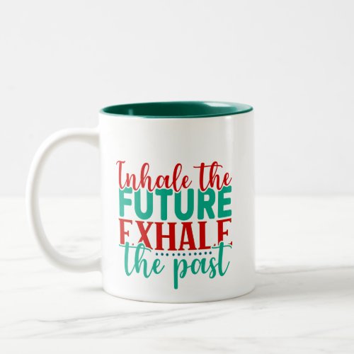 Inhale the Future Exhale the Past Design  Two_Tone Coffee Mug