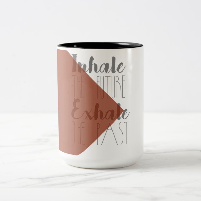 Inhale the Future, Exhale the Past | Modern Mug (Center)