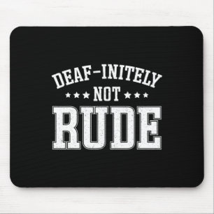 Initely Not Rude Fun Deaf Mouse Pad