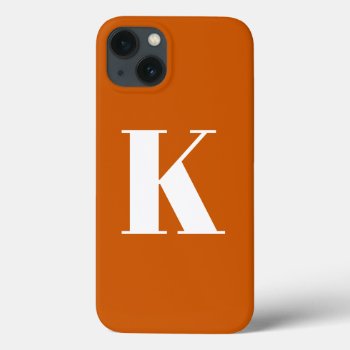 Initial Letter  Monogram Modern Style Burnt Orange Iphone 13 Case by HasCreations at Zazzle