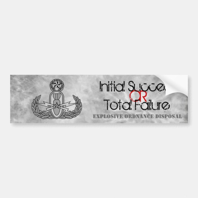 Initial Success or Total Failure  EOD Bumper Sticker (Front)