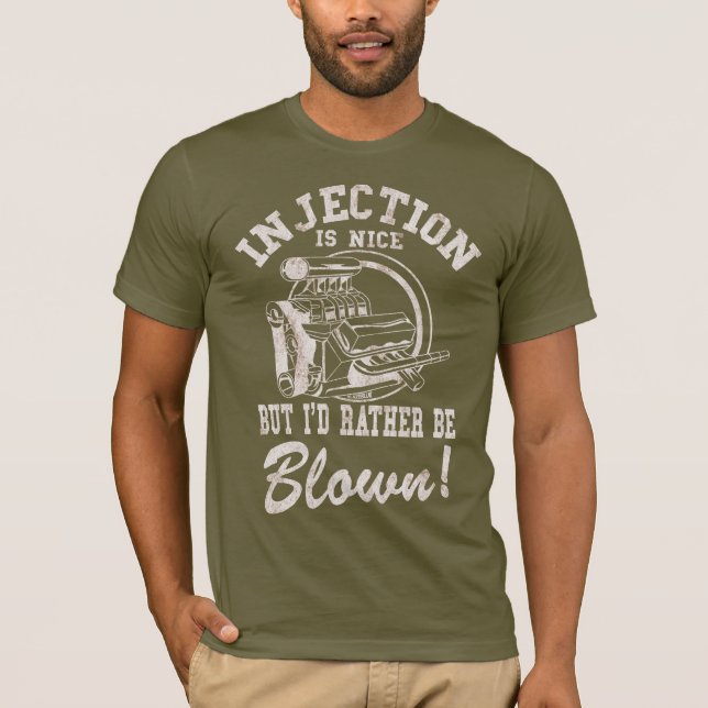 Injection is nice but i'd rather be blown T-Shirt (Front)