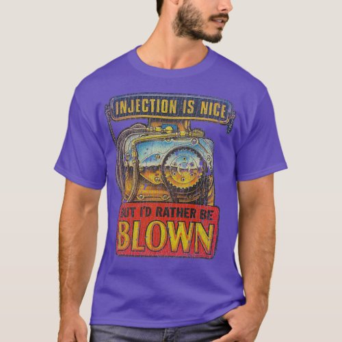 Injection Is Nice But Id Rather Be Blown T_Shirt