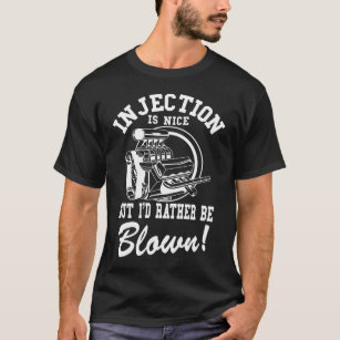 Injection is nice but i'd rather be blown T-Shirt