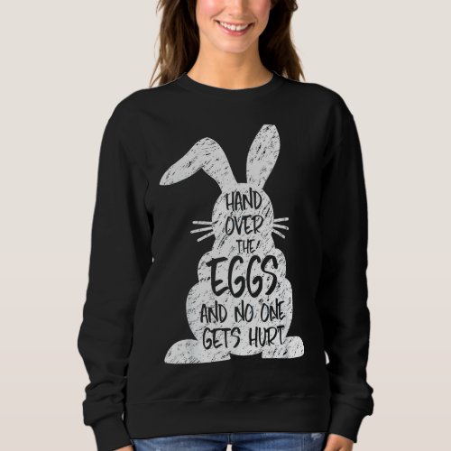 Injured hand crazy rabbit Bunny hunts easter eggs  Sweatshirt