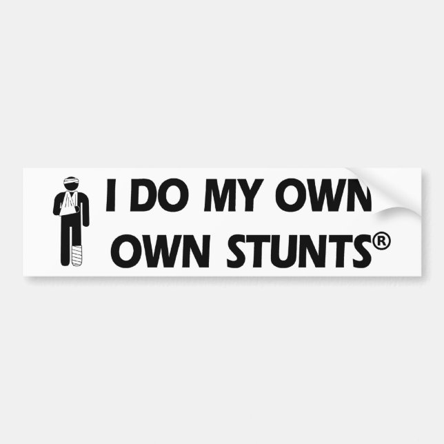 Injury My Own Stunts Bumper Sticker (Front)