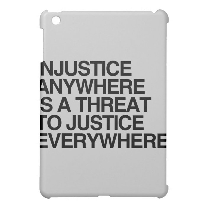 INJUSTICE ANYWHERE IS A THREAT TO JUSTICE  .png Case For The iPad Mini