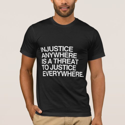 INJUSTICE ANYWHERE IS A THREAT TO JUSTICE _png T_Shirt