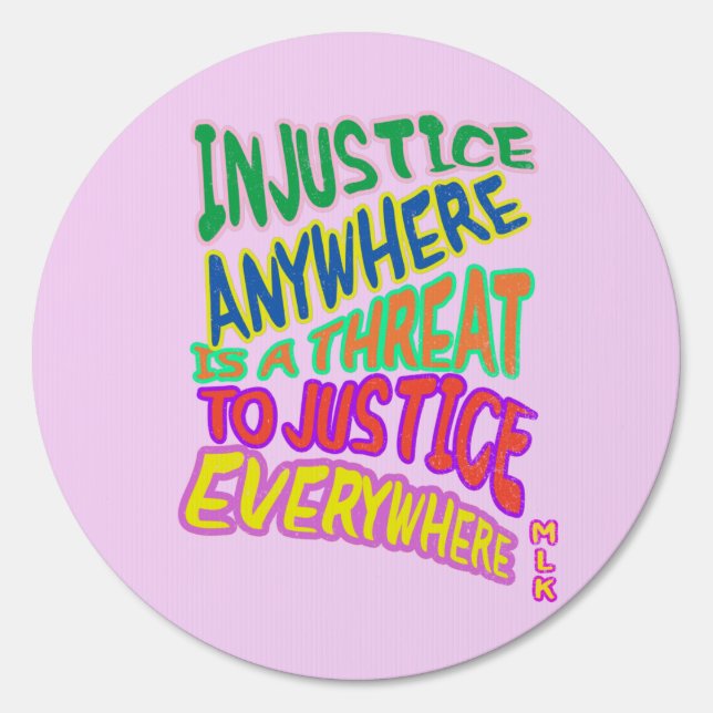 Injustice Anywhere...Threat To Justice Everywhere Sign (Front)