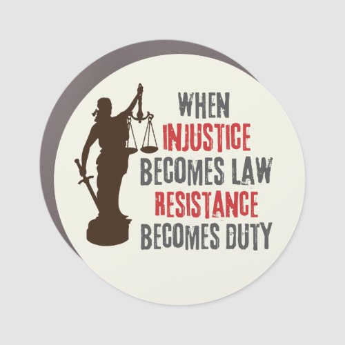 Injustice Becomes Resistance Protest Quote Car Magnet