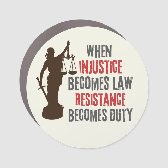 Injustice Becomes Resistance Protest Quote Car Magnet (Front)