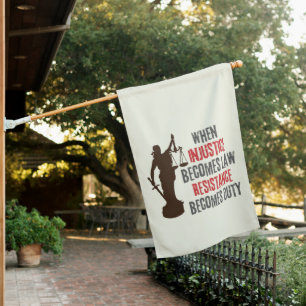 Injustice Becomes Resistance Protest Quote  House Flag