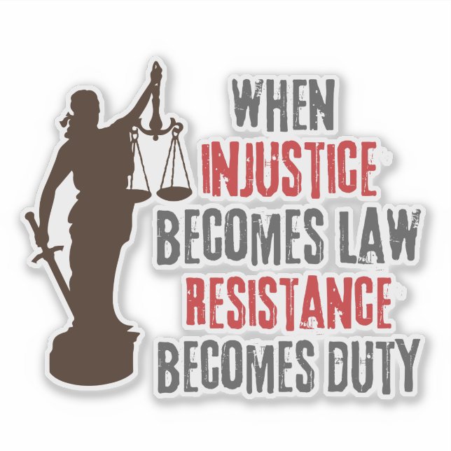 Injustice Becomes Resistance Protest Quote Sticker (Front)