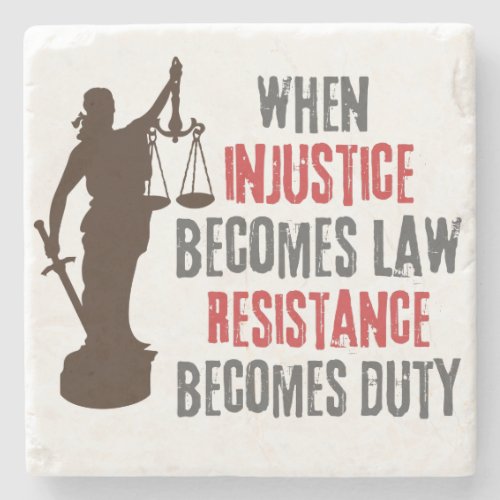 Injustice Becomes Resistance Protest Quote  Stone Coaster