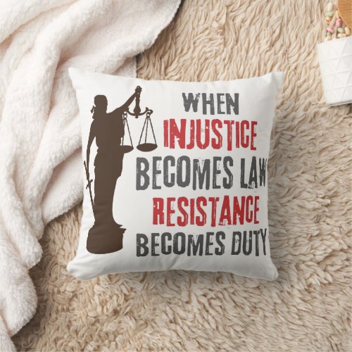 Injustice Becomes Resistance Protest Quote  Throw Pillow