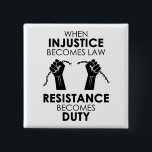 Injustice Square Button<br><div class="desc">This button testifies to the truth that, “When injustice becomes law, resistance becomes duty!” It is available in a variety of sizes.</div>