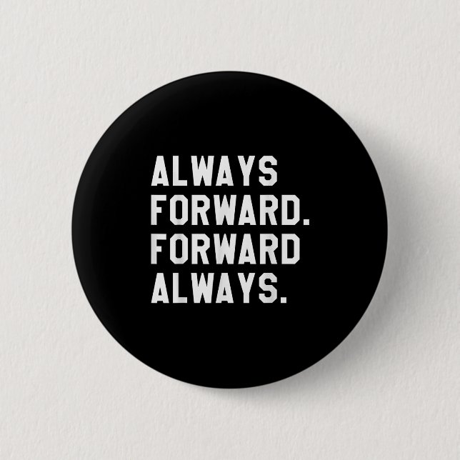 Ink &amp; Impressions Always Forward _ Forward Alw Button (Front)