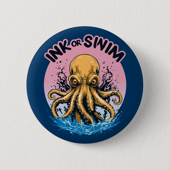 Ink Or Swim | Octopus Tattoo Quote Button (Front)