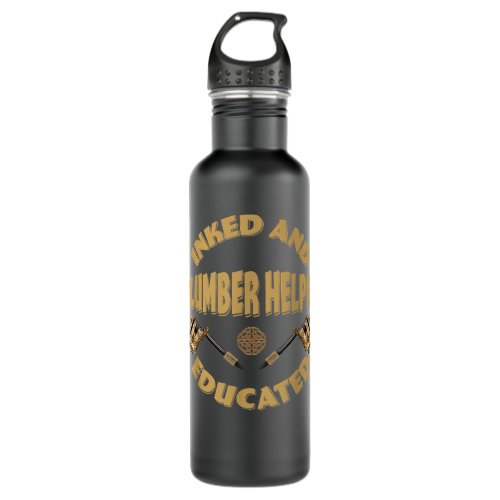 Inked and educated Plumber Helper Stainless Steel Water Bottle