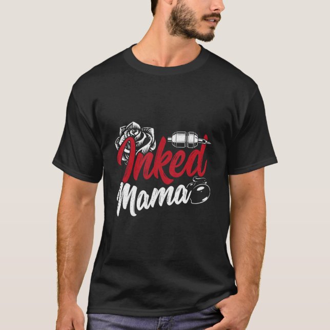 Inked Mama Tattoo Artist Rose Tattoo Gun Mom Life  T-Shirt (Front)