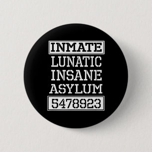 Inmate Lunatic Insane Asylum Halloween Party  Button