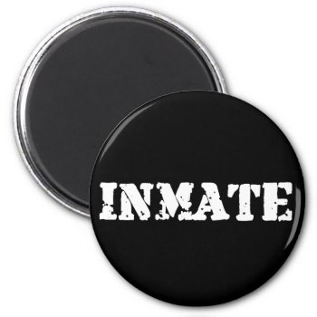 Inmate Magnet by robby1982 at Zazzle