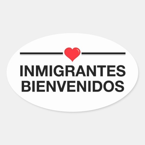 inmigrantes Bienvenidos Immigrants Welcome Oval Sticker