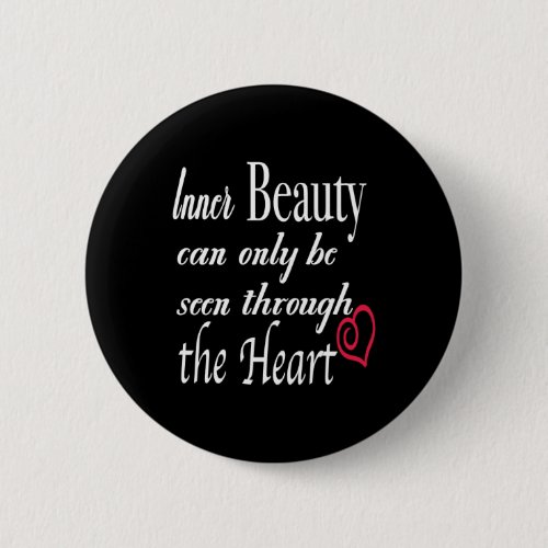 inner beauty can only seen through the heart button