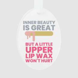Inner beauty is great - for a professional waxer ornament