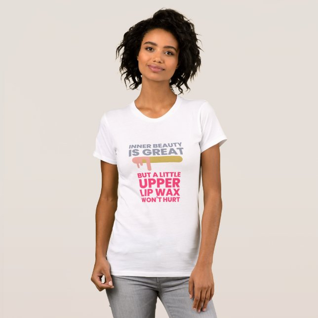 Inner beauty is great - for a professional waxer  T-Shirt (Front Full)