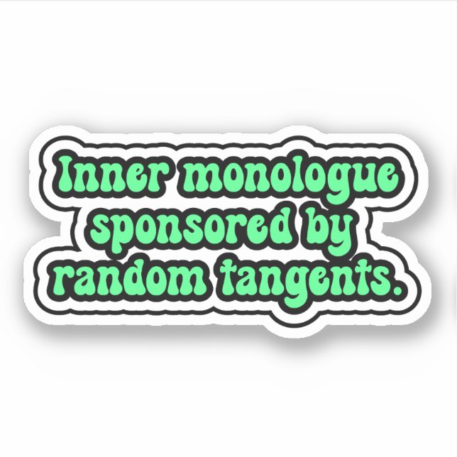 Inner monologue sponsored by random tangents. sticker (Front)