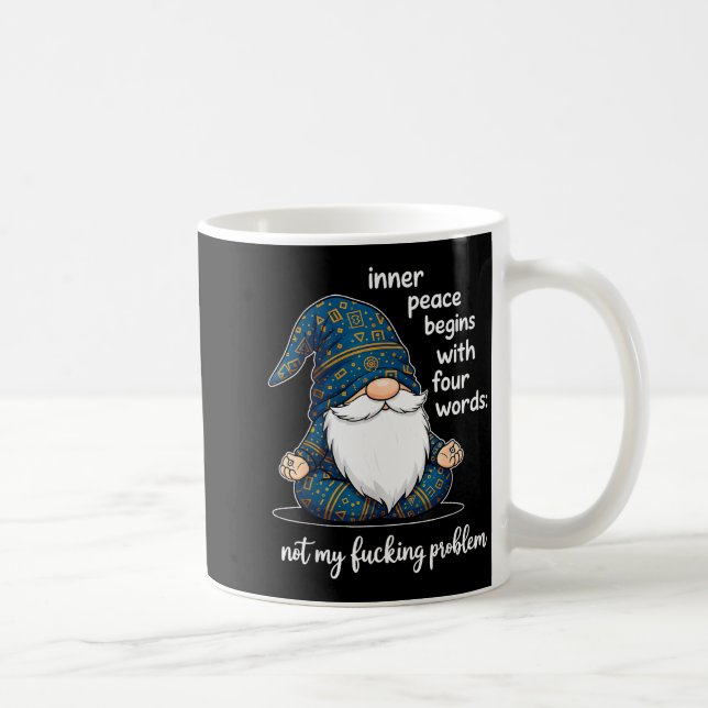 Inner Peace Begins With Four Words Not My Foring P Coffee Mug (Right)