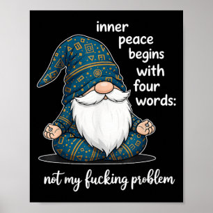 Inner Peace Begins With Four Words Not My Foring P Poster