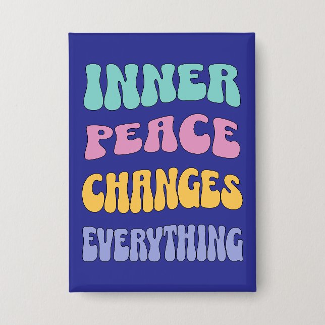 Inner Peace Changes Everything Button (Front)