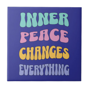 Inner Peace Changes Everything Ceramic Tile