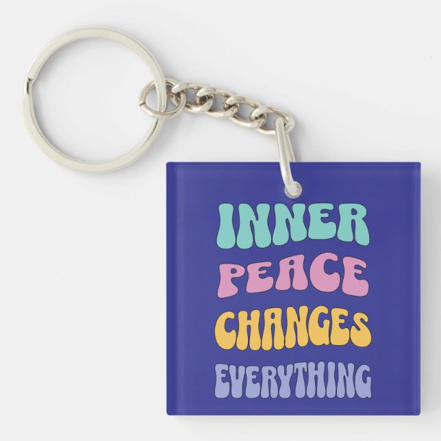 Inner Peace Changes Everything Keychain (Front)