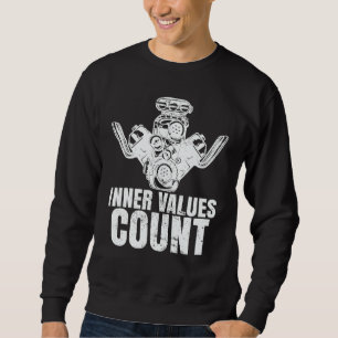 Inner Values Count Car Mechanic car guy Garage aut Sweatshirt