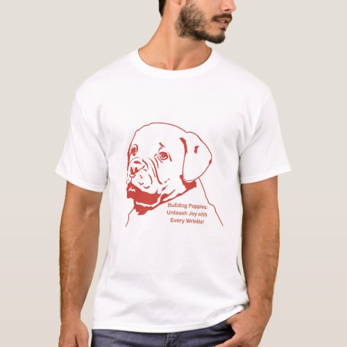 Innocent Eyes and Wiggly Tails Meet Our Bulldog T_Shirt