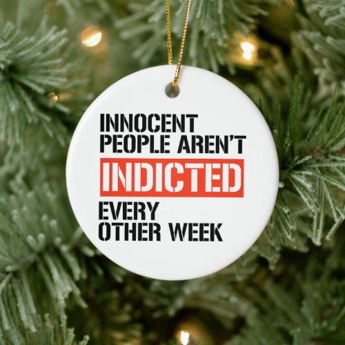 Innocent People arent indicted Ceramic Ornament