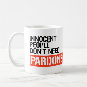 Innocent People don't need pardons Coffee Mug