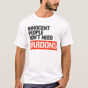 Innocent People don't need pardons T-Shirt