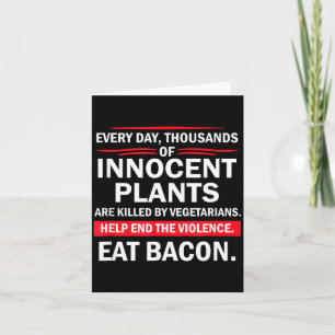 Innocent Plants Are Killed Novelty Sarcastic Funny Card