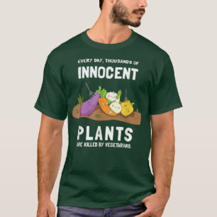 Innocent Plants Killed By Vegetarian Sarcastic Gra T-Shirt