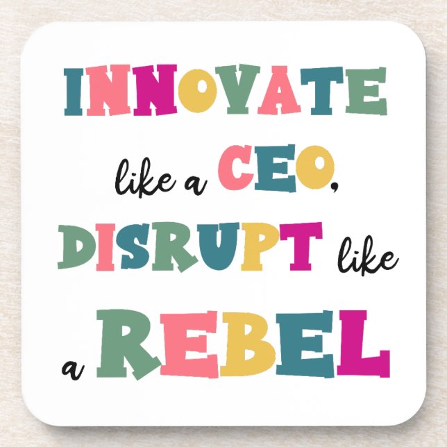 Innovate Like a CEO, Disrupt Like a Rebel Beverage Coaster (Front)