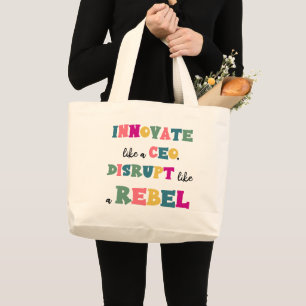 Innovate Like a CEO, Disrupt Like a Rebel Large Tote Bag