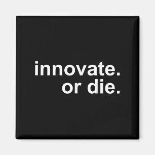 Innovate. Or Die. Innovation Motivation Inspiratio Magnet