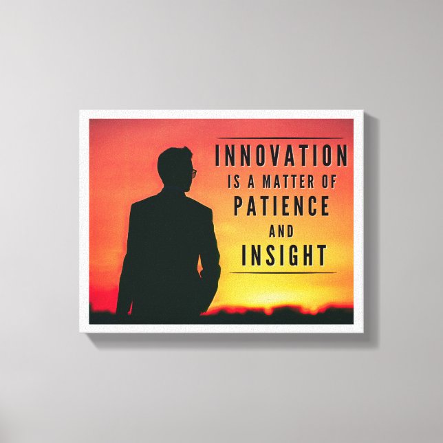 Innovation is a Matter of Patience and Insight Canvas Print (Front)