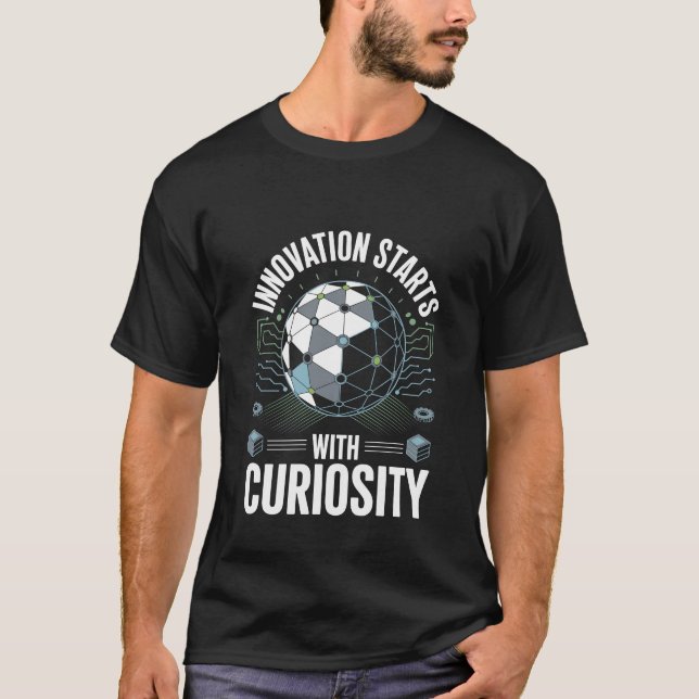 Innovation Starts with Curiosity Tech Vibes T-Shirt (Front)